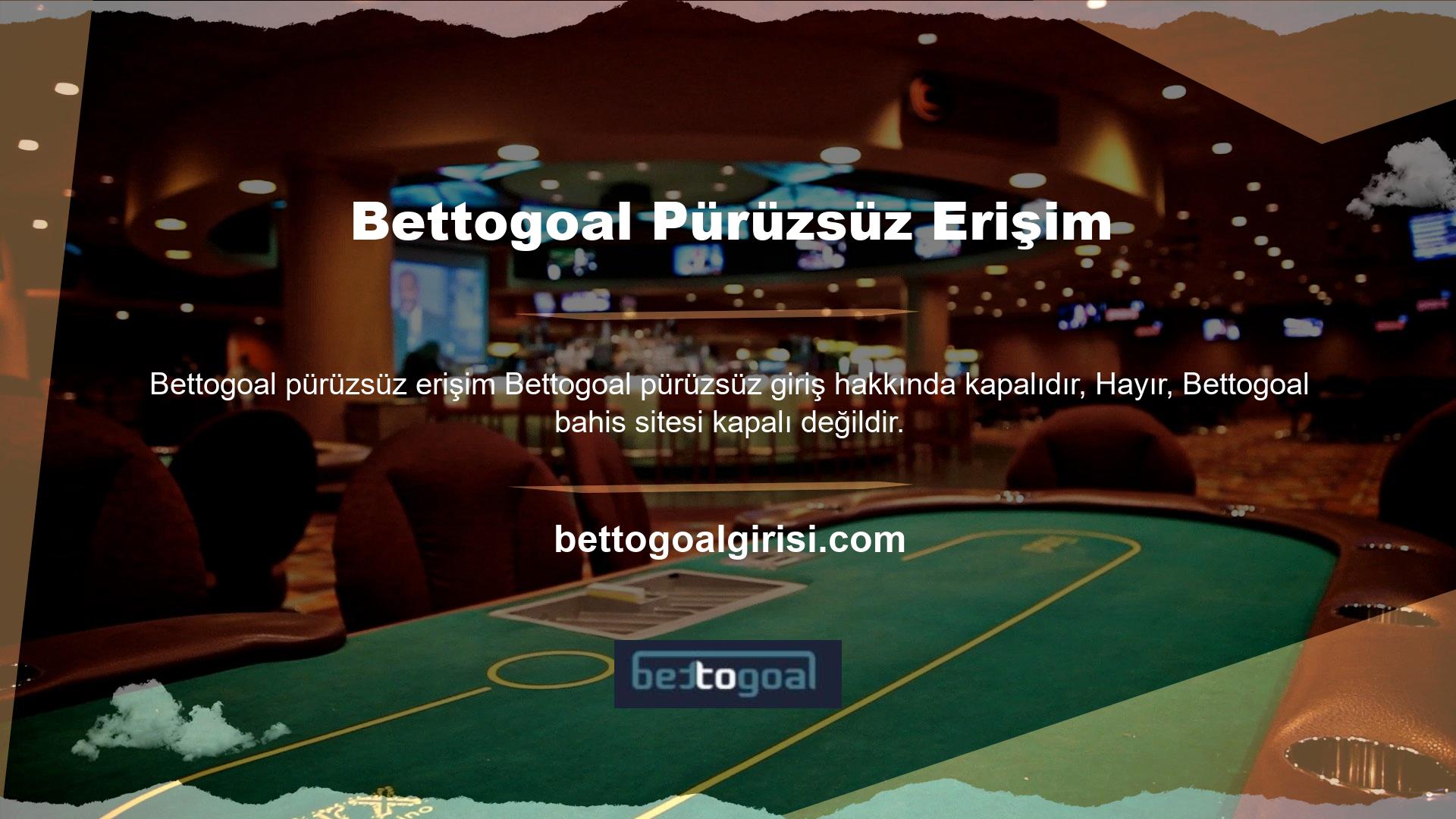 Bettogoal kapatıldığında, giriş adresi engellendiği için sadece adresi değiştirir